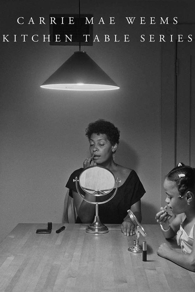 Carrie Mae Weems: Kitchen Table Series